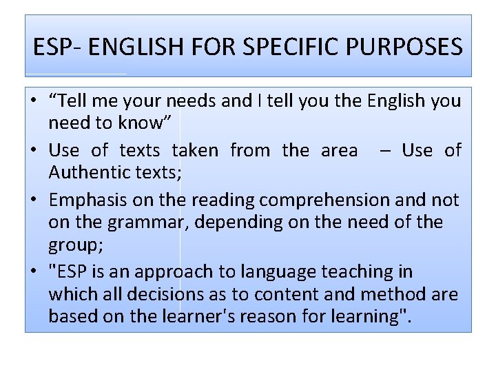 ESP- ENGLISH FOR SPECIFIC PURPOSES • “Tell me your needs and I tell you