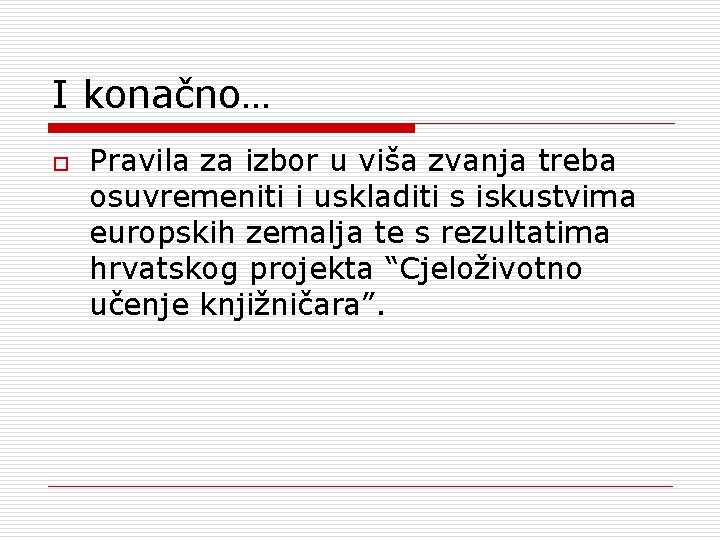 I konačno… o Pravila za izbor u viša zvanja treba osuvremeniti i uskladiti s I konačno… o Pravila za izbor u viša zvanja treba osuvremeniti i uskladiti s