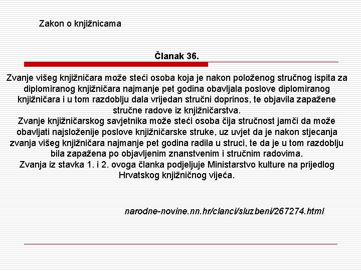 Zakon o knjižnicama Članak 36. Zvanje višeg knjižničara može steći osoba koja je nakon