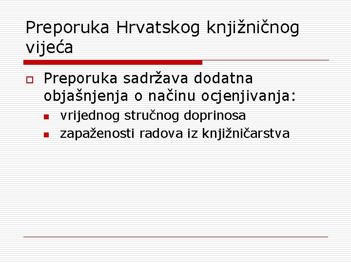 Preporuka Hrvatskog knjižničnog vijeća o Preporuka sadržava dodatna objašnjenja o načinu ocjenjivanja: n n