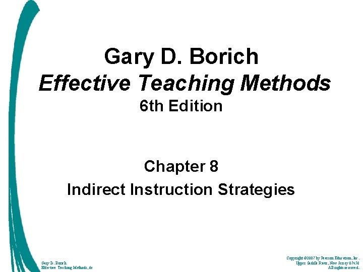 Gary D. Borich Effective Teaching Methods 6 th Edition Chapter 8 Indirect Instruction Strategies