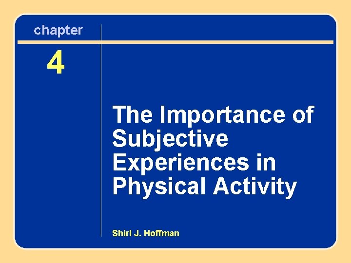 chapter 4 The Importance of Subjective Chapter Experiences in Physical Activity 4 The Importance