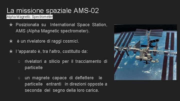 La missione spaziale AMS-02 Alpha Magnetic Spectrometer ★ Posizionata su International Space Station, AMS