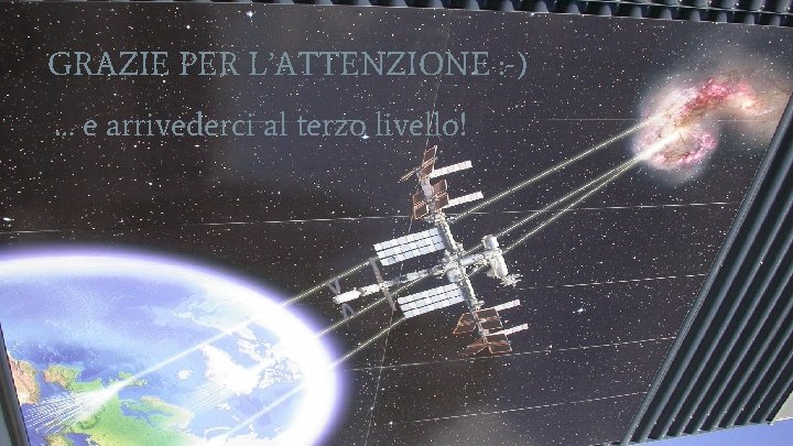 GRAZIE PER L’ATTENZIONE : -) … e arrivederci al terzo livello! 