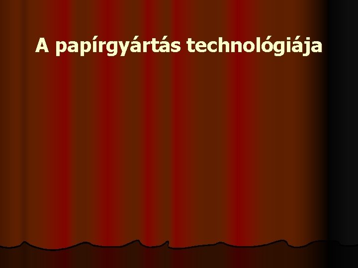 A papírgyártás technológiája 