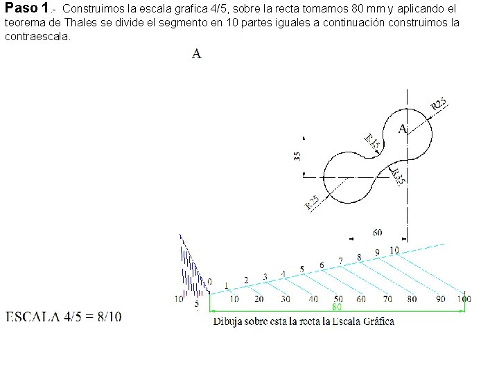 Paso 1. - Construimos la escala grafica 4/5, sobre la recta tomamos 80 mm