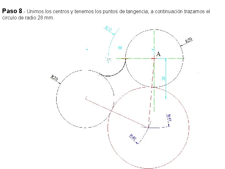Paso 8. - Unimos los centros y tenemos los puntos de tangencia, a continuación
