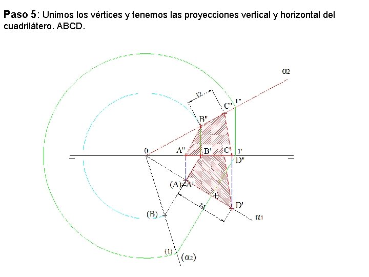 Paso 5: Unimos los vértices y tenemos las proyecciones vertical y horizontal del cuadrilátero.