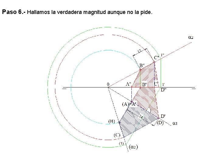 Paso 6. - Hallamos la verdadera magnitud aunque no la pide. 