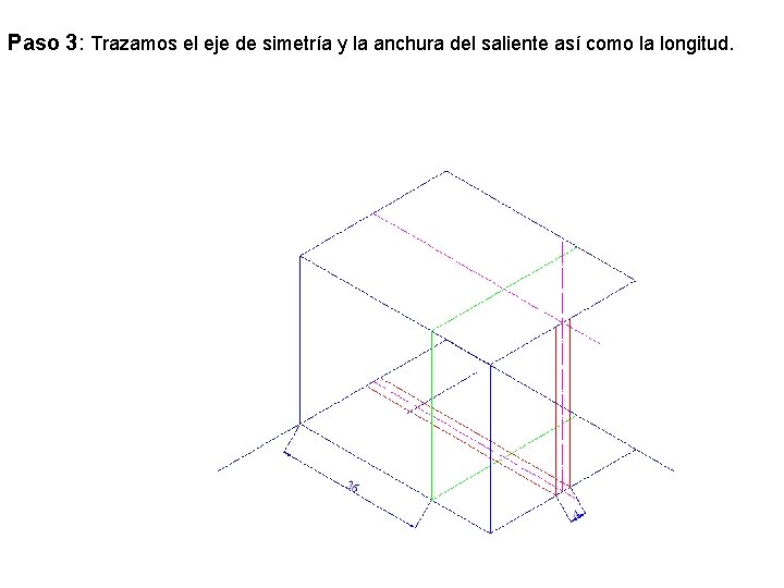 Paso 3: Trazamos el eje de simetría y la anchura del saliente así como