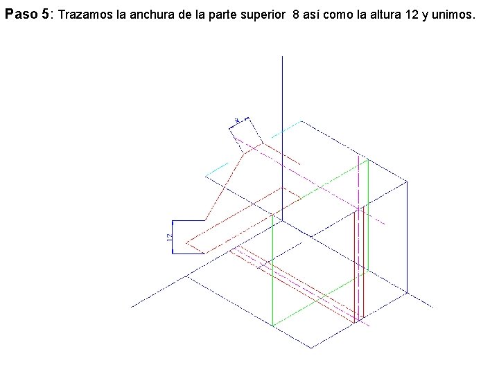 Paso 5: Trazamos la anchura de la parte superior 8 así como la altura