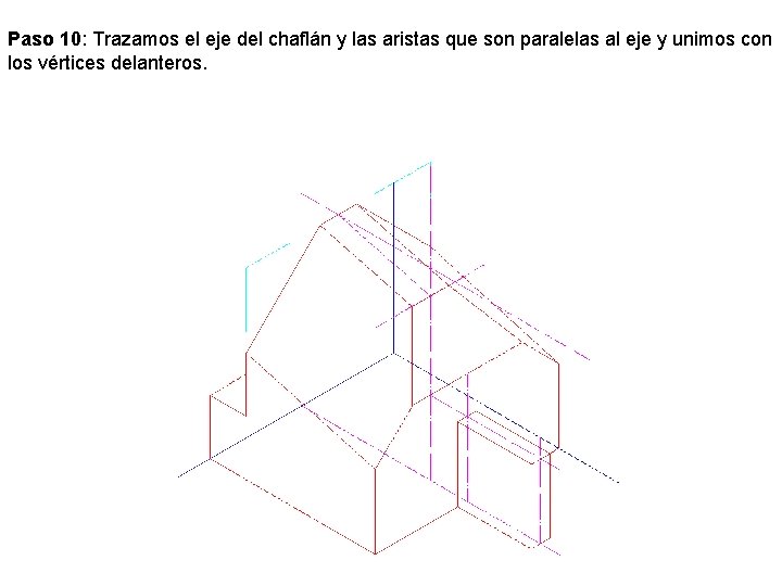 Paso 10: Trazamos el eje del chaflán y las aristas que son paralelas al