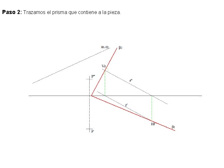 Paso 2: Trazamos el prisma que contiene a la pieza. 