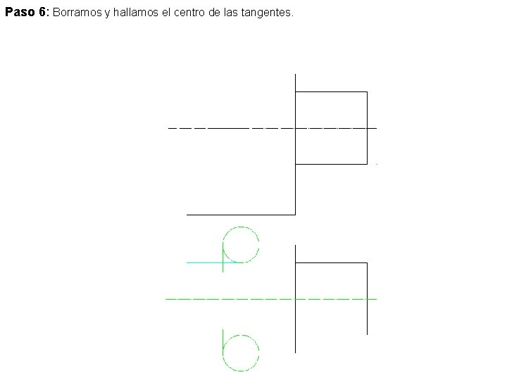 Paso 6: Borramos y hallamos el centro de las tangentes. 