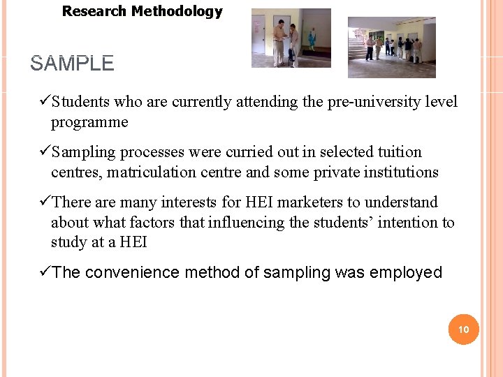 Research Methodology SAMPLE üStudents who are currently attending the pre-university level programme üSampling processes Research Methodology SAMPLE üStudents who are currently attending the pre-university level programme üSampling processes