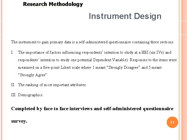 Research Methodology Instrument Design The instrument to gain primary data is a self-administered questionnaire Research Methodology Instrument Design The instrument to gain primary data is a self-administered questionnaire