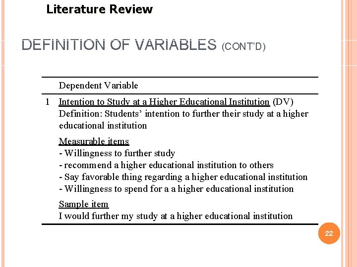 Literature Review DEFINITION OF VARIABLES (CONT’D) Dependent Variable 1 Intention to Study at a Literature Review DEFINITION OF VARIABLES (CONT’D) Dependent Variable 1 Intention to Study at a