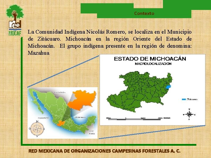Contexto La Comunidad Indígena Nicolás Romero, se localiza en el Municipio de Zitácuaro. Michoacán