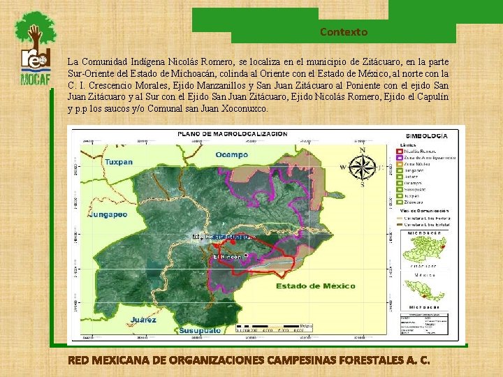 Contexto La Comunidad Indígena Nicolás Romero, se localiza en el municipio de Zitácuaro, en