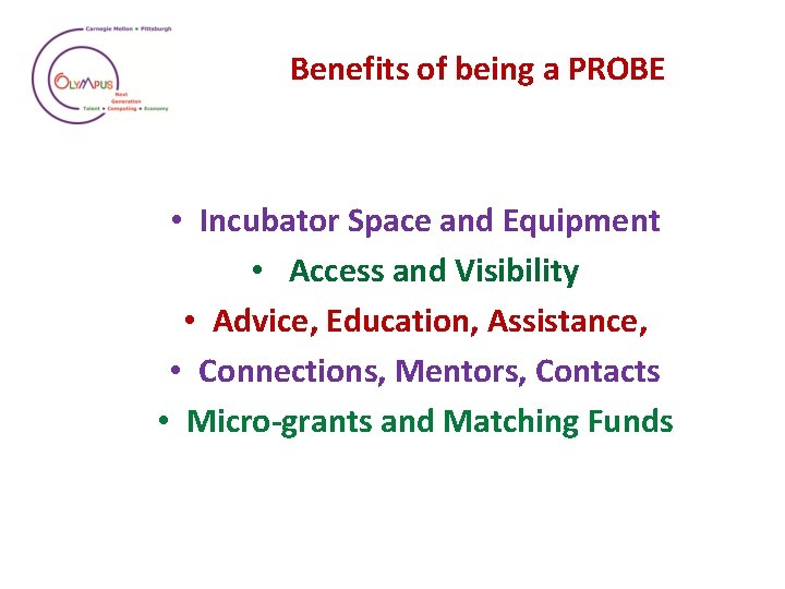 Benefits of being a PROBE • Incubator Space and Equipment • Access and Visibility