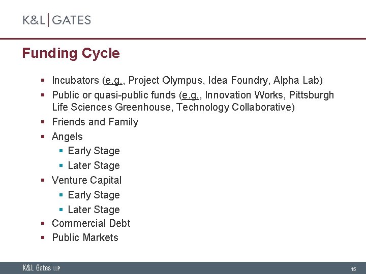 Funding Cycle § Incubators (e. g. , Project Olympus, Idea Foundry, Alpha Lab) §