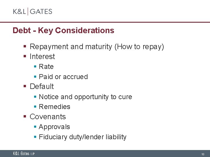 Debt - Key Considerations § Repayment and maturity (How to repay) § Interest §