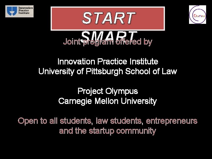 START Joint. SMART program offered by Innovation Practice Institute University of Pittsburgh School of