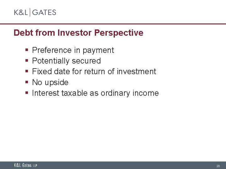 Debt from Investor Perspective § § § Preference in payment Potentially secured Fixed date