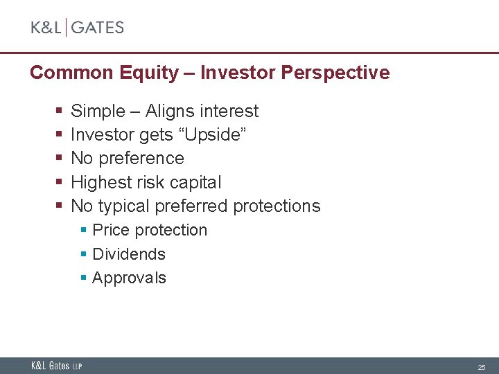 Common Equity – Investor Perspective § § § Simple – Aligns interest Investor gets