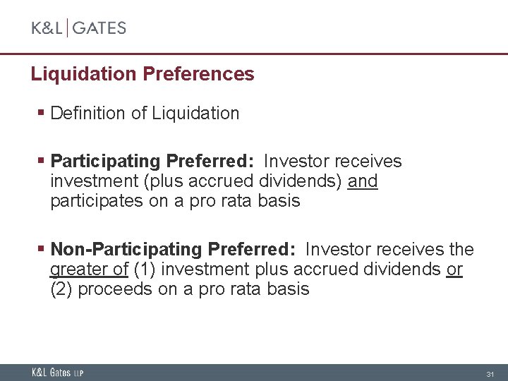 Liquidation Preferences § Definition of Liquidation § Participating Preferred: Investor receives investment (plus accrued