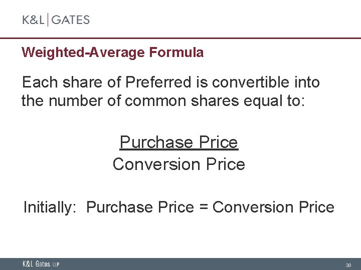 Weighted-Average Formula Each share of Preferred is convertible into the number of common shares