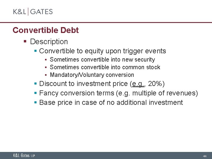 Convertible Debt § Description § Convertible to equity upon trigger events § Sometimes convertible