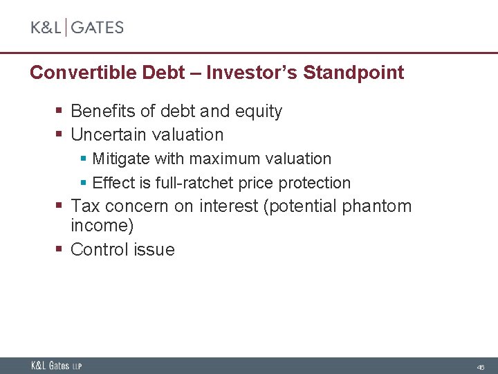 Convertible Debt – Investor’s Standpoint § Benefits of debt and equity § Uncertain valuation