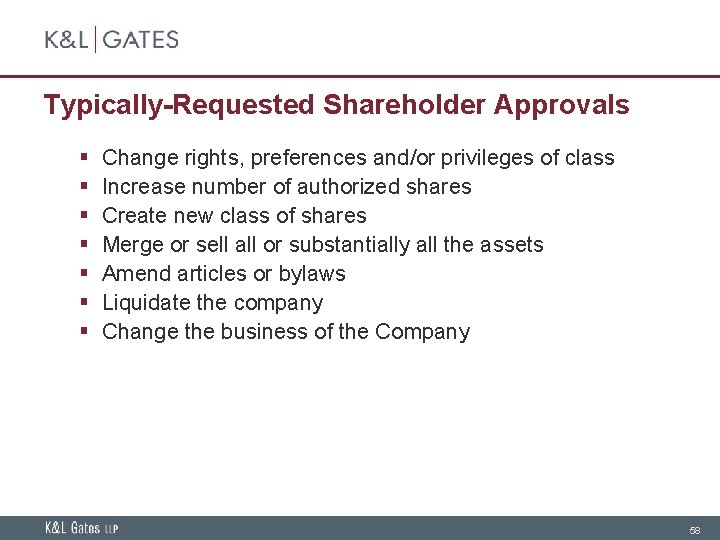 Typically-Requested Shareholder Approvals § § § § Change rights, preferences and/or privileges of class