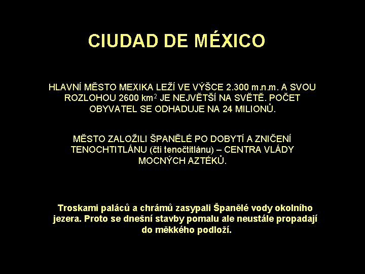 CIUDAD DE MÉXICO HLAVNÍ MĚSTO MEXIKA LEŽÍ VE VÝŠCE 2. 300 m. n. m.