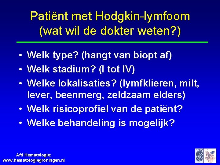 Patiënt met Hodgkin-lymfoom (wat wil de dokter weten? ) • Welk type? (hangt van