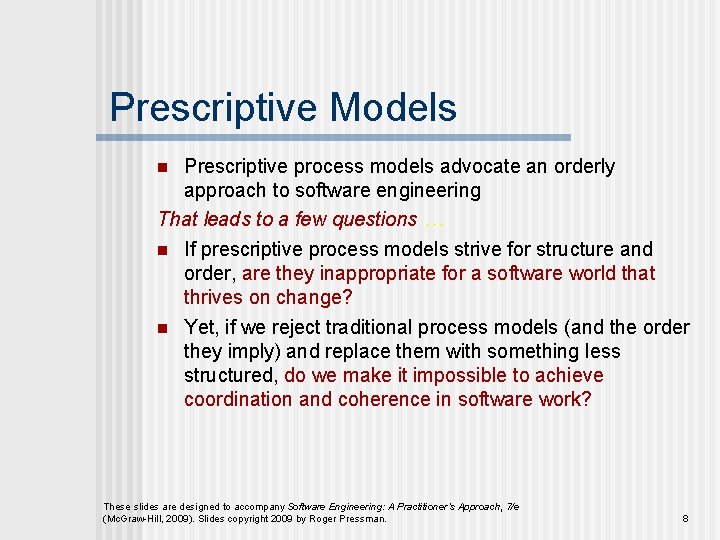 Prescriptive Models Prescriptive process models advocate an orderly approach to software engineering That leads