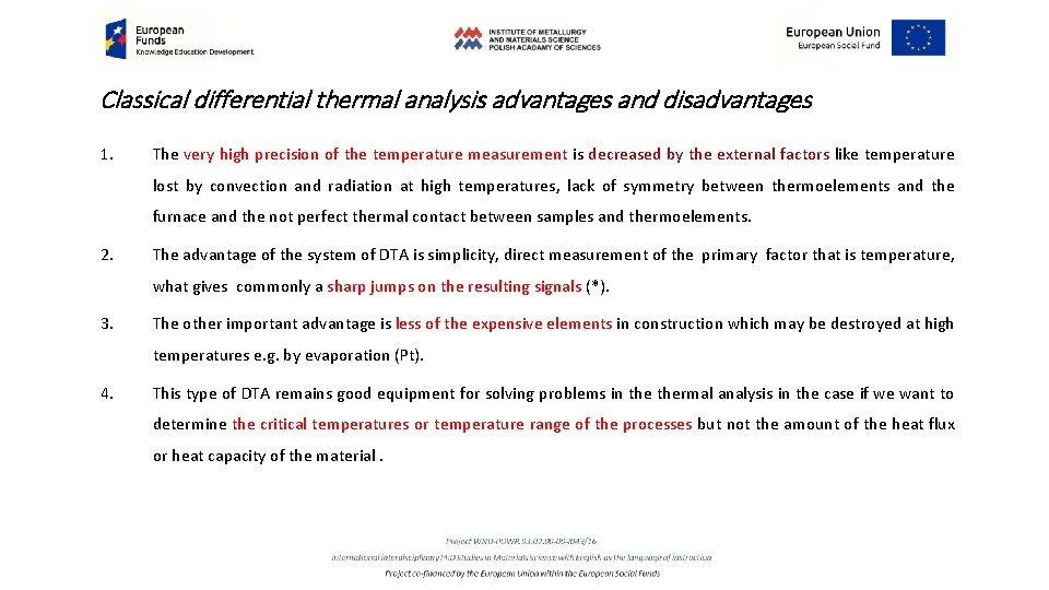 Classical differential thermal analysis advantages and disadvantages 1. The very high precision of the