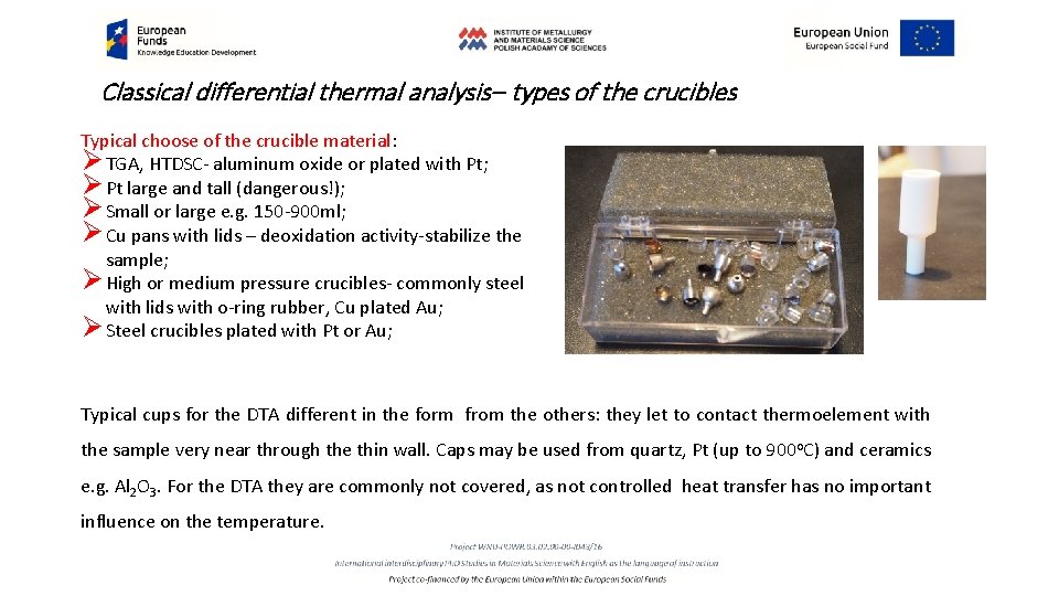 Classical differential thermal analysis– types of the crucibles Typical choose of the crucible material: