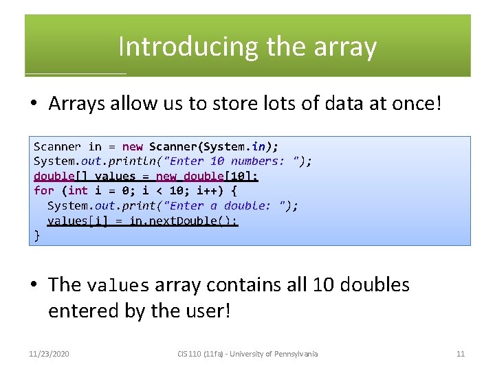 Introducing the array • Arrays allow us to store lots of data at once!
