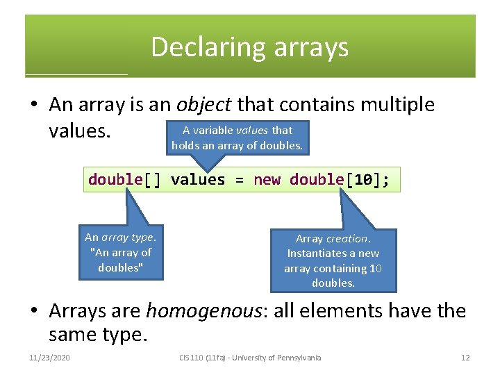 Declaring arrays • An array is an object that contains multiple A variable values