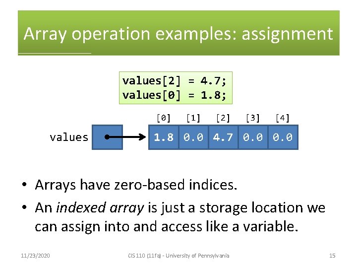 Array operation examples: assignment values[2] = 4. 7; values[0] = 1. 8; [0] values