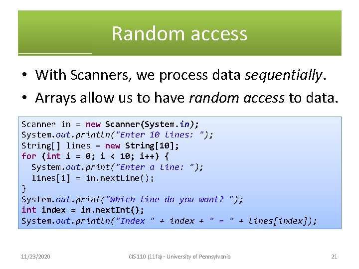 Random access • With Scanners, we process data sequentially. • Arrays allow us to
