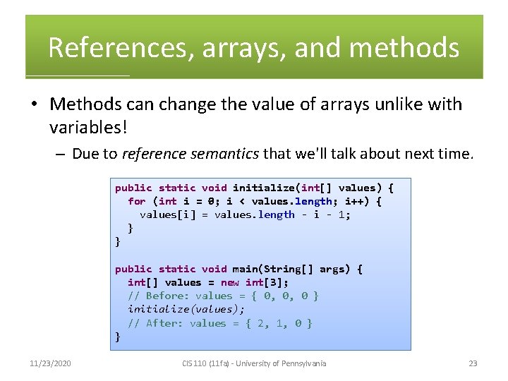References, arrays, and methods • Methods can change the value of arrays unlike with