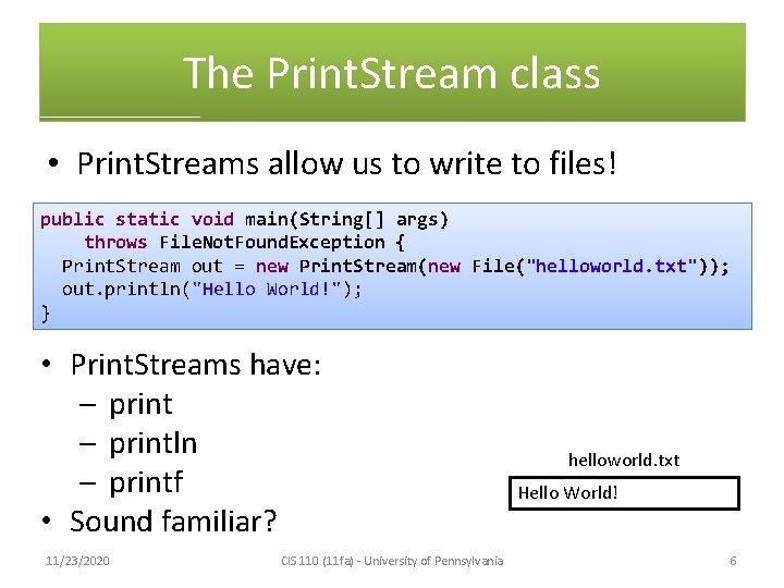 The Print. Stream class • Print. Streams allow us to write to files! public