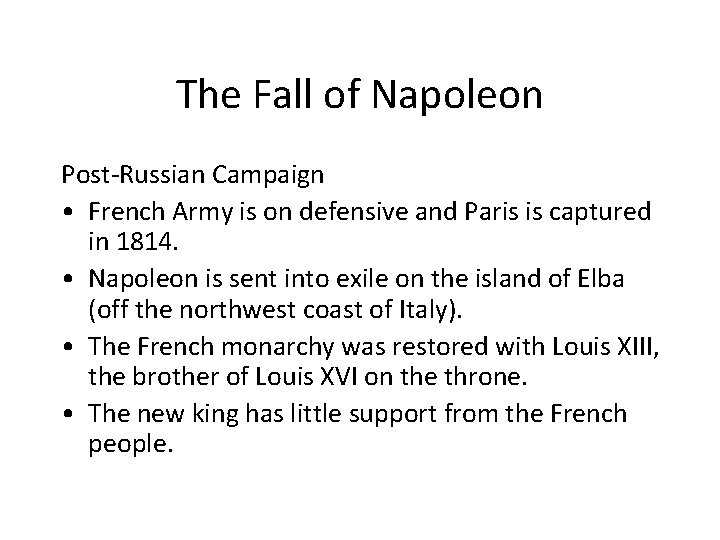 The Fall of Napoleon Post-Russian Campaign • French Army is on defensive and Paris