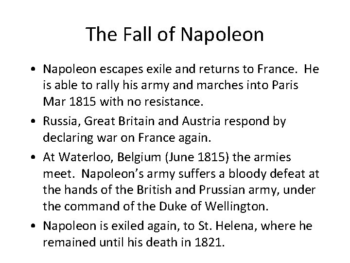 The Fall of Napoleon • Napoleon escapes exile and returns to France. He is