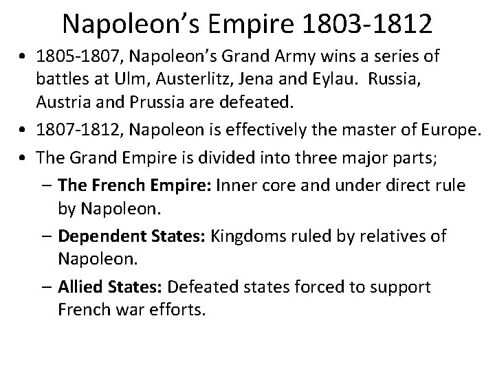 Napoleon’s Empire 1803 -1812 • 1805 -1807, Napoleon’s Grand Army wins a series of