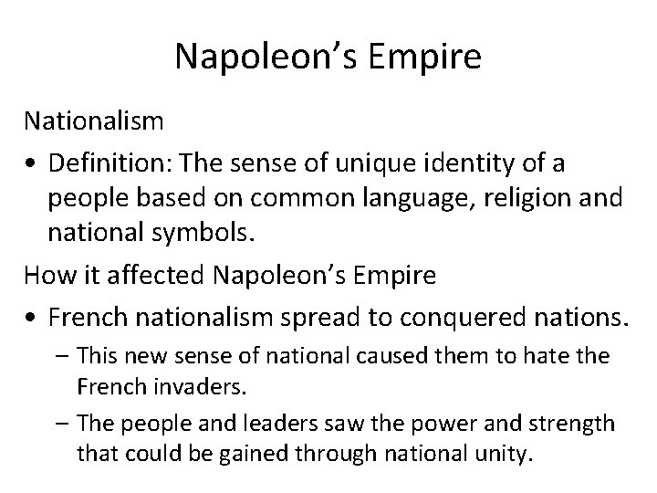 Napoleon’s Empire Nationalism • Definition: The sense of unique identity of a people based