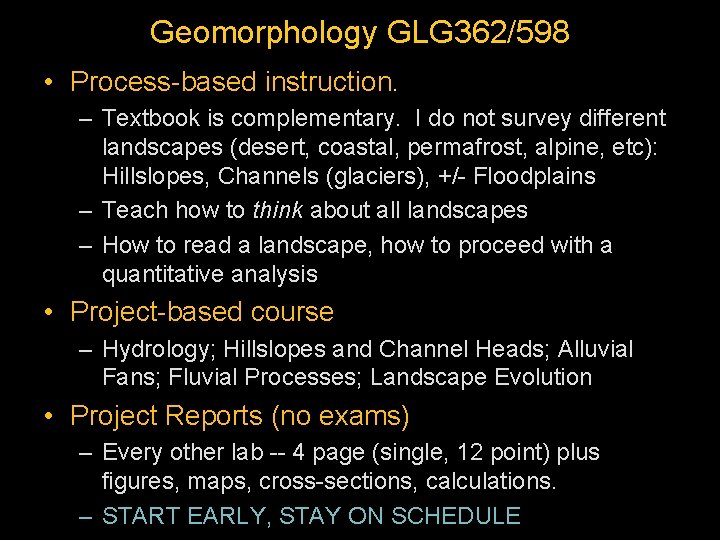 Geomorphology GLG 362/598 • Process-based instruction. – Textbook is complementary. I do not survey